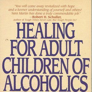 Healing For Adult Children Of Alcoholics - Sara Hines Martin
